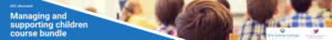 CPD Managing and Supporting Children Course Bundle